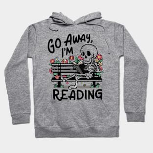 Go Away I'm Reading Funny Skeleton Reading Book Hoodie